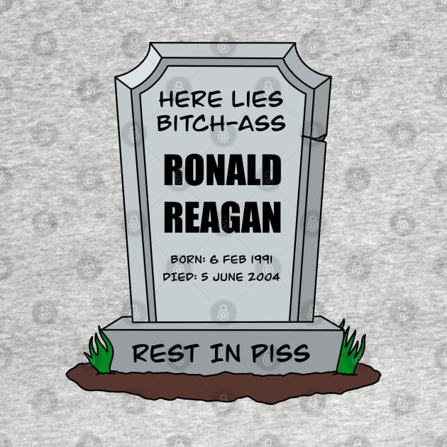 I Hate Ronald Raegan - Anti Republican - Liberal by Football from the Left